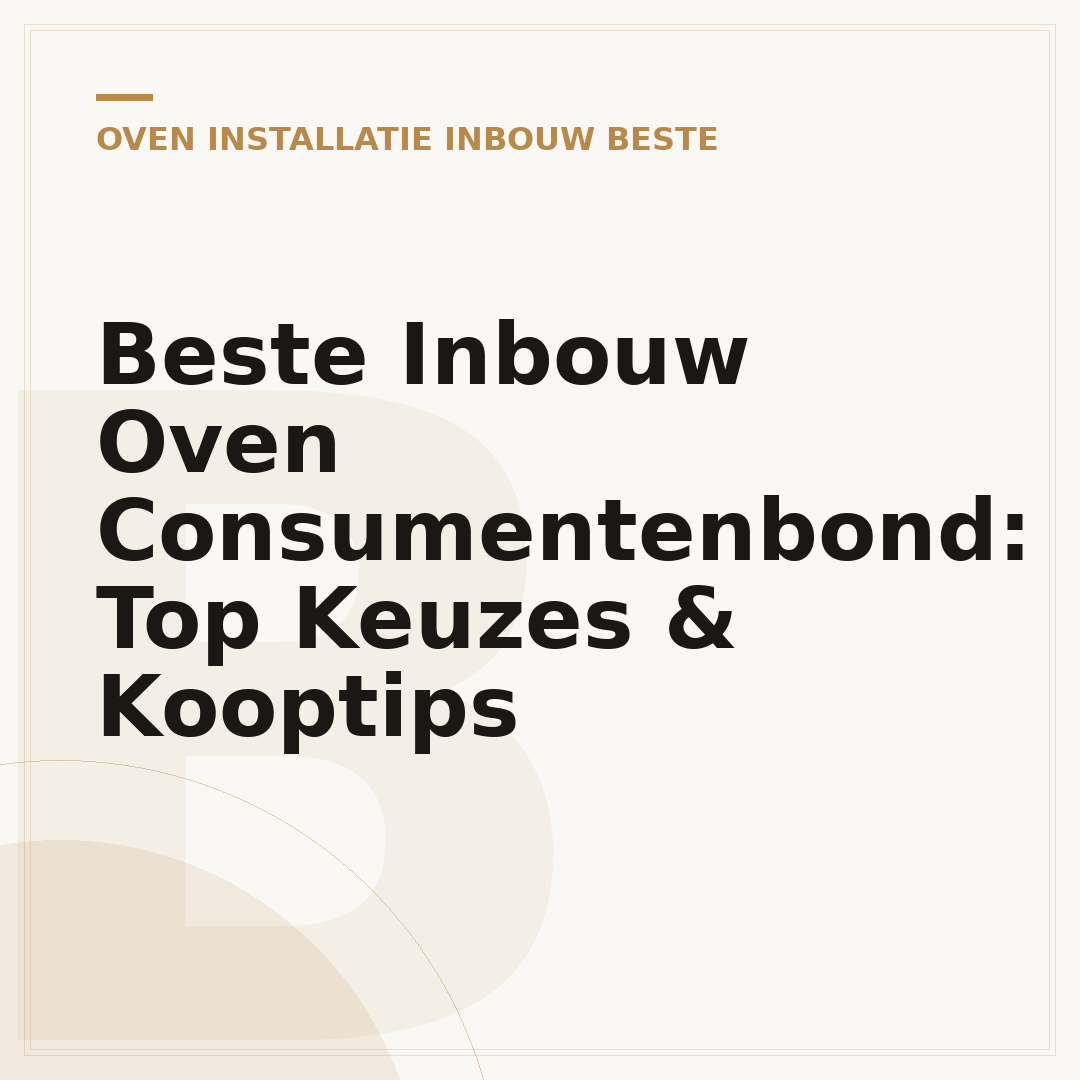 Beste Inbouw Oven Consumentenbond: Top Keuzes & Kooptips