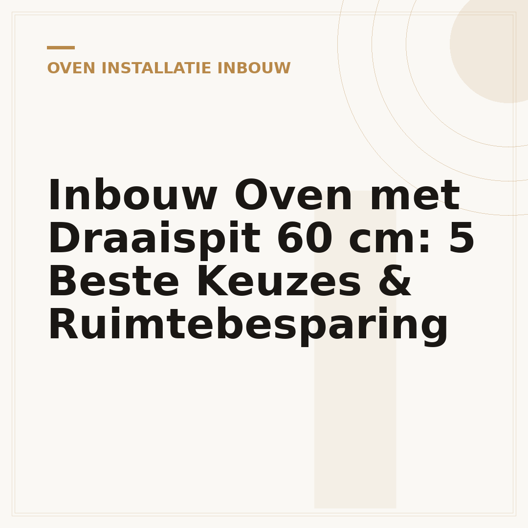 Inbouw Oven met Draaispit 60 cm: 5 Beste Keuzes & Ruimtebesparing