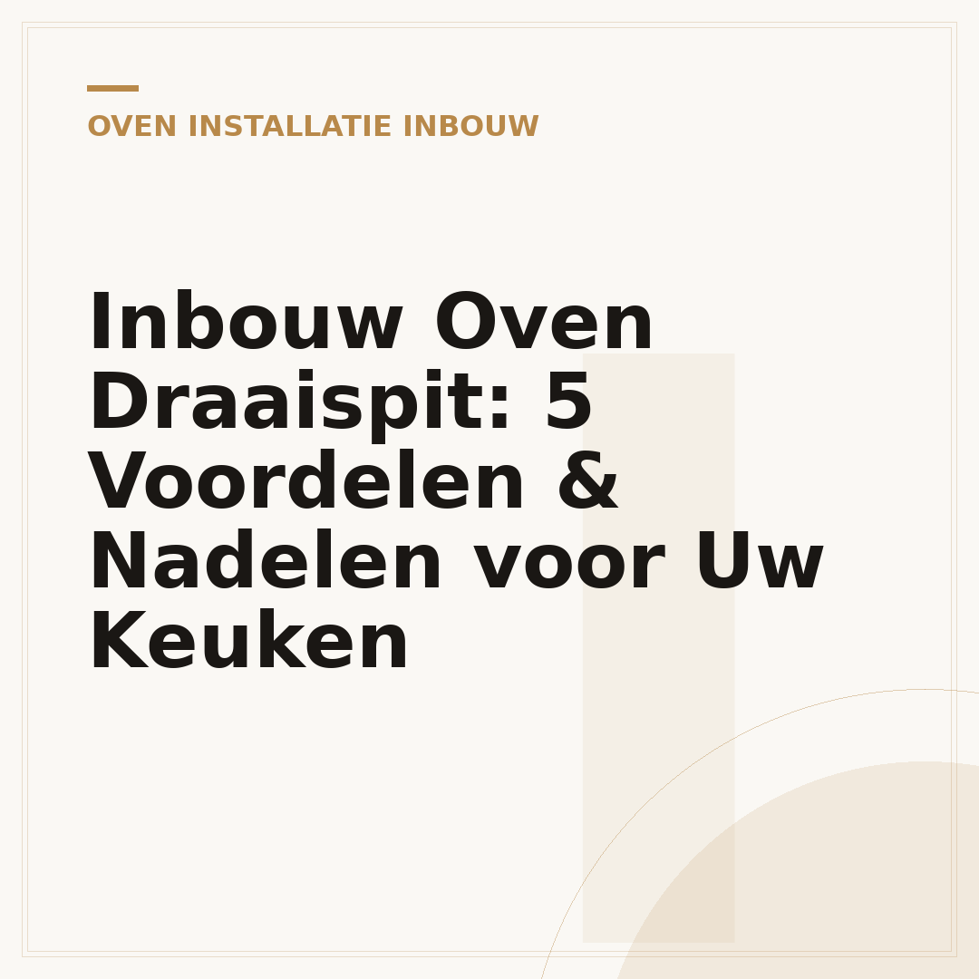 Inbouw Oven Draaispit: 5 Voordelen & Nadelen voor Uw Keuken