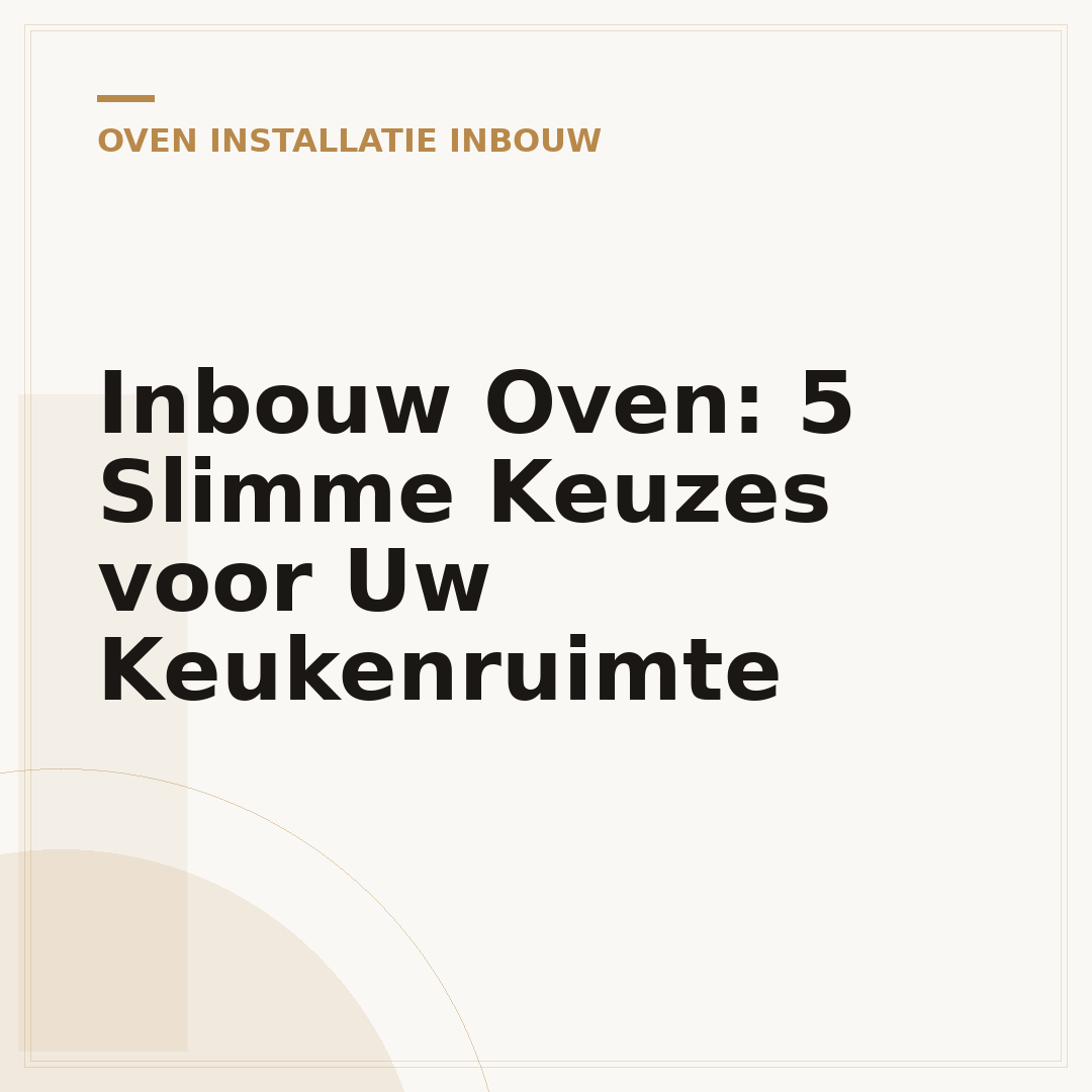 Inbouw Oven: 5 Slimme Keuzes voor Uw Keukenruimte