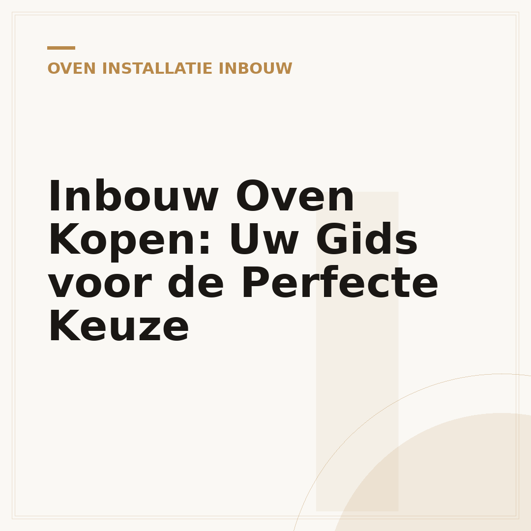 Inbouw Oven Kopen: Uw Gids voor de Perfecte Keuze