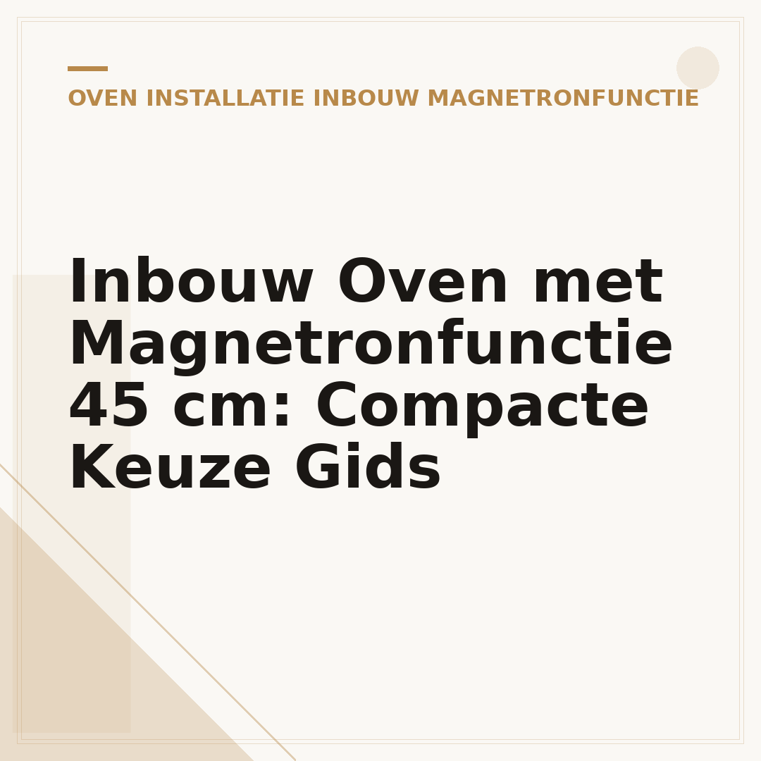 Inbouw Oven met Magnetronfunctie 45 cm: Compacte Keuze Gids
