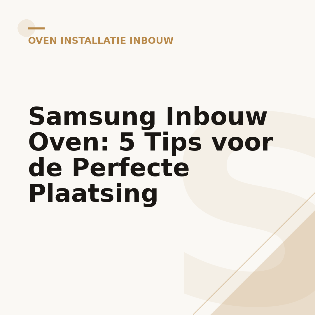 Samsung Inbouw Oven: 5 Tips voor de Perfecte Plaatsing