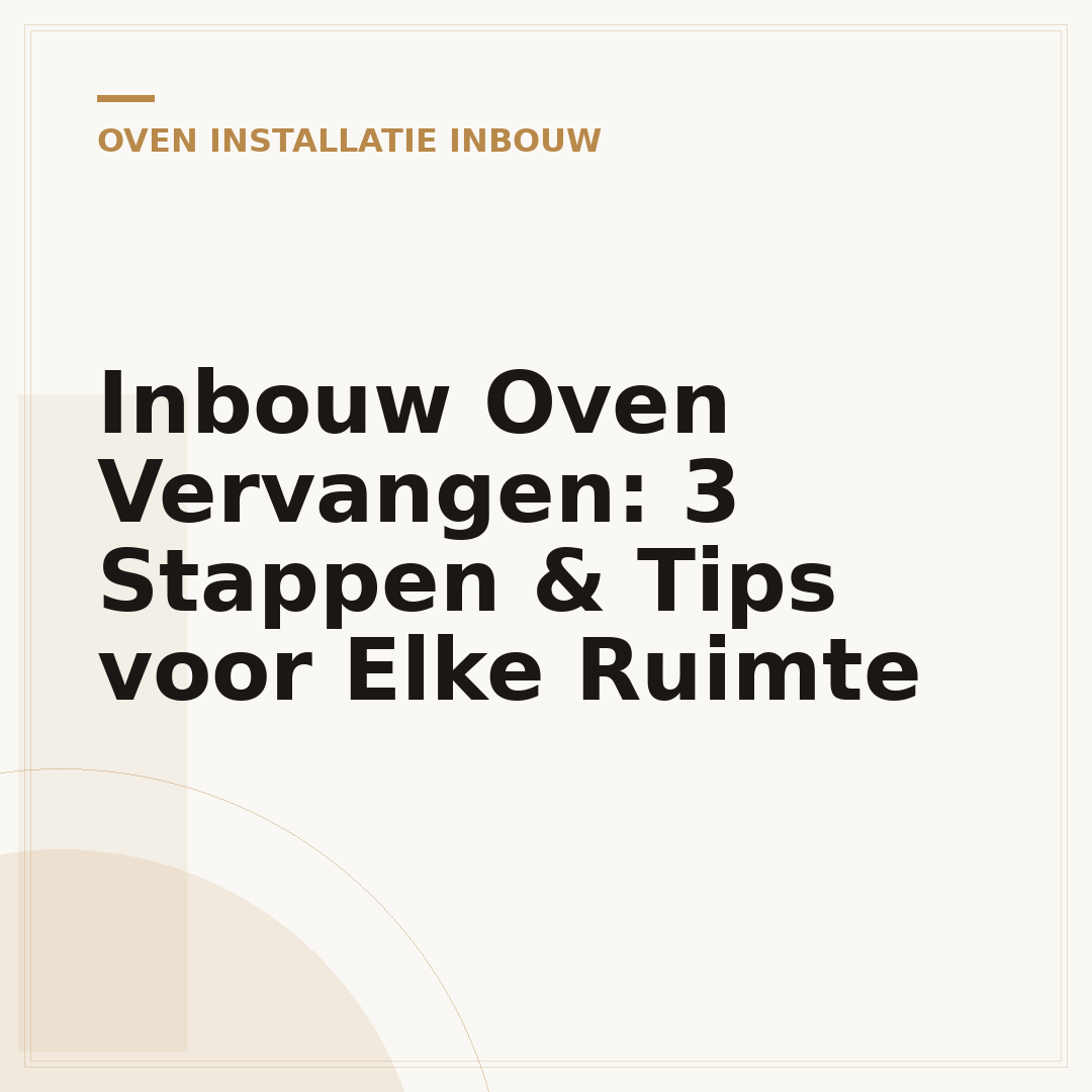 Inbouw Oven Vervangen: 3 Stappen & Tips voor Elke Ruimte