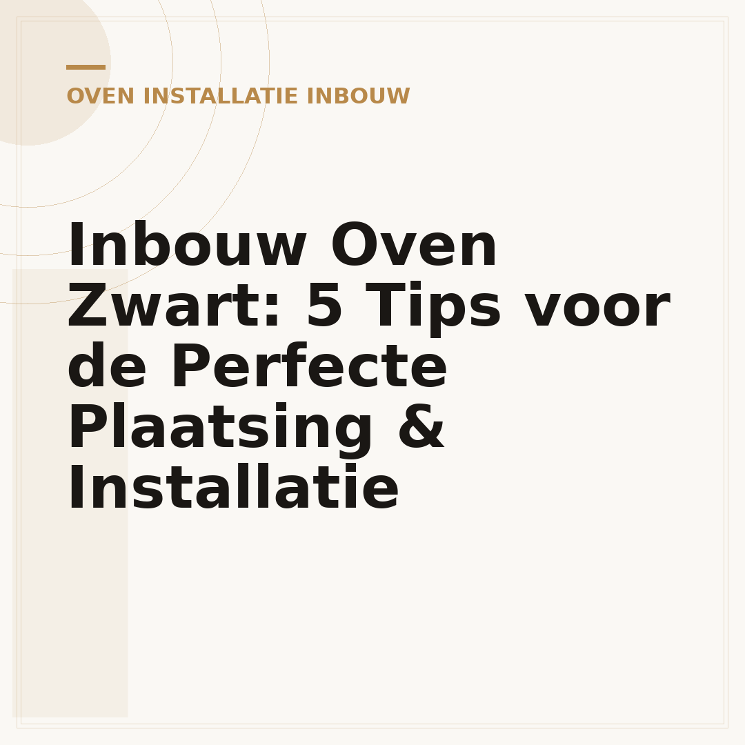 Inbouw Oven Zwart: 5 Tips voor de Perfecte Plaatsing & Installatie