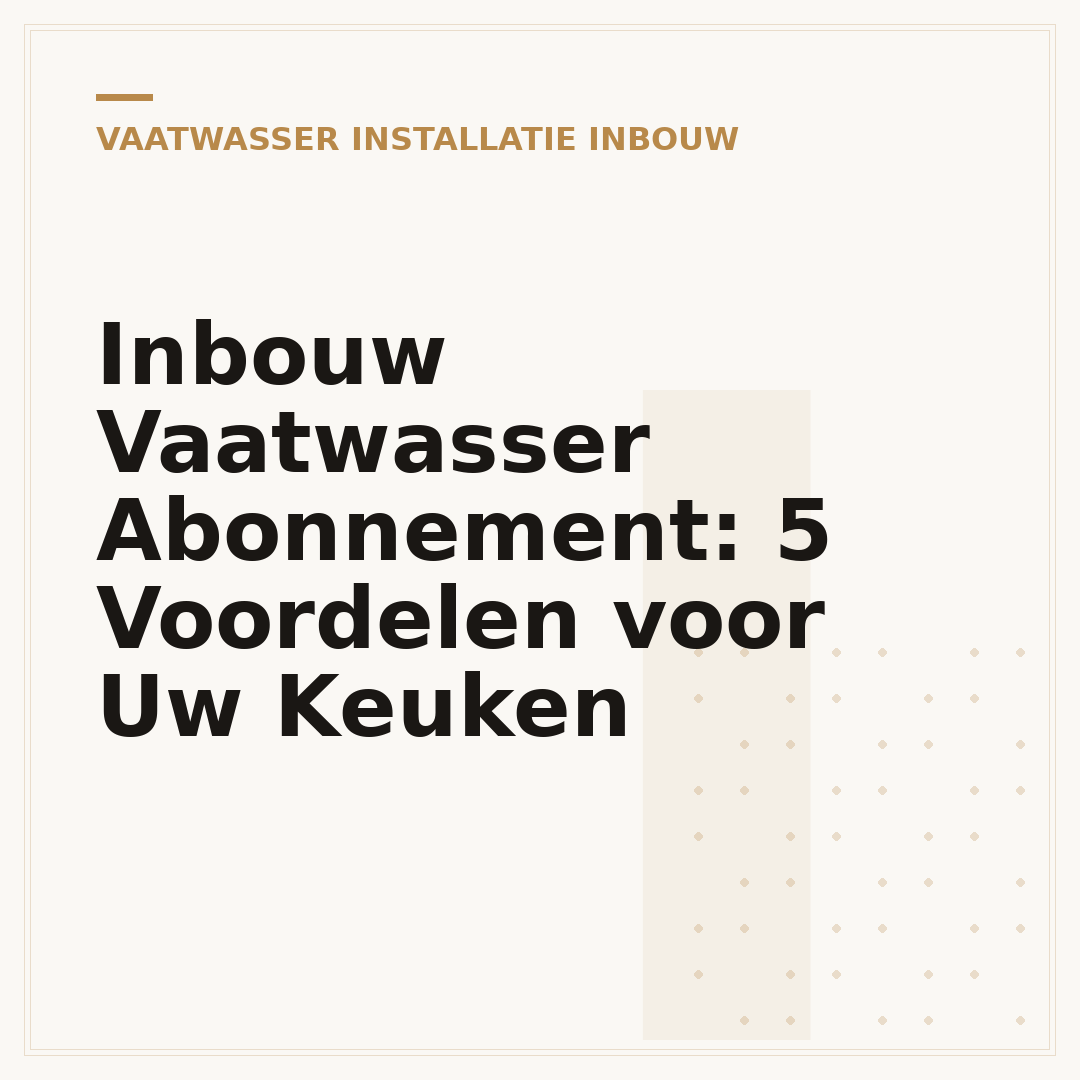 Inbouw Vaatwasser Abonnement: 5 Voordelen voor Uw Keuken