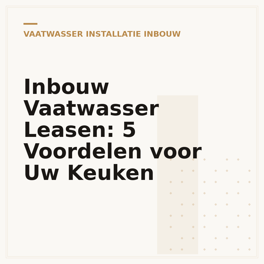 Inbouw Vaatwasser Leasen: 5 Voordelen voor Uw Keuken