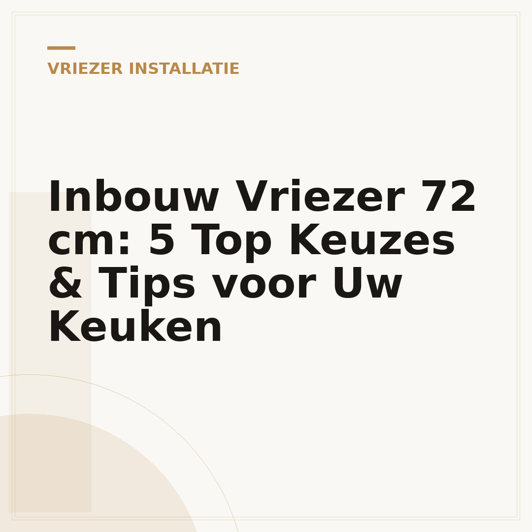 Inbouw Vriezer 72 cm: 5 Top Keuzes & Tips voor Uw Keuken