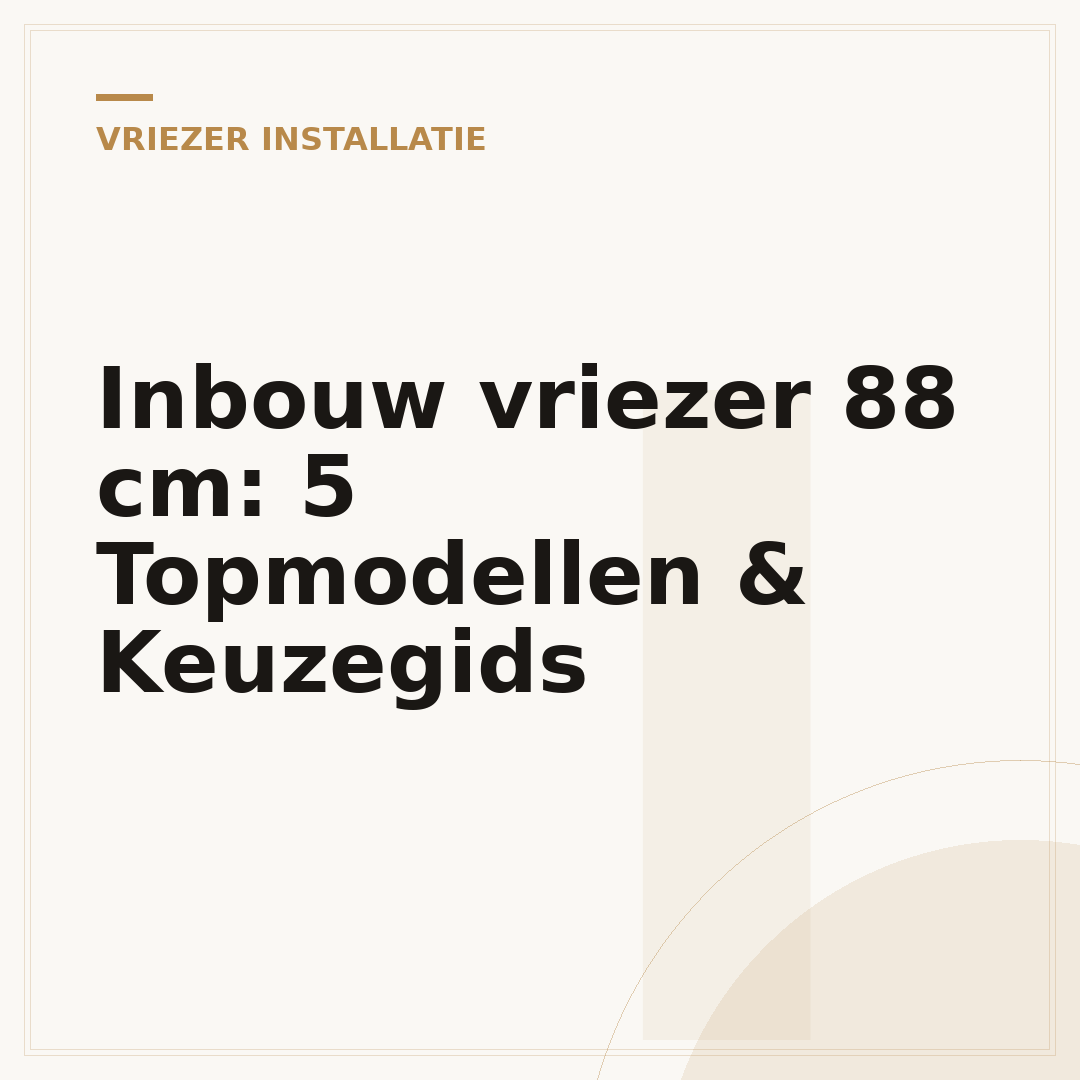 Inbouw vriezer 88 cm: 5 Topmodellen & Keuzegids