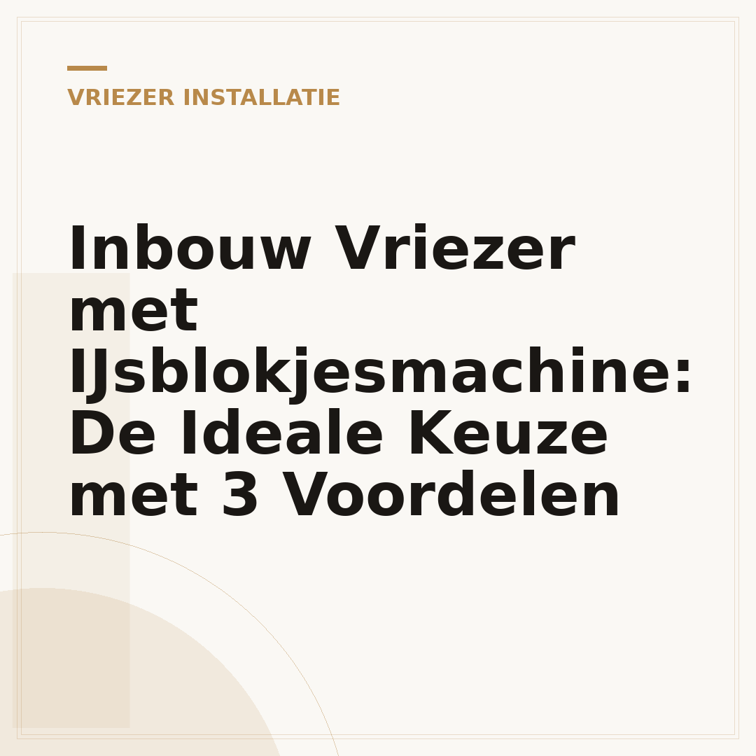 Inbouw Vriezer met IJsblokjesmachine: De Ideale Keuze met 3 Voordelen