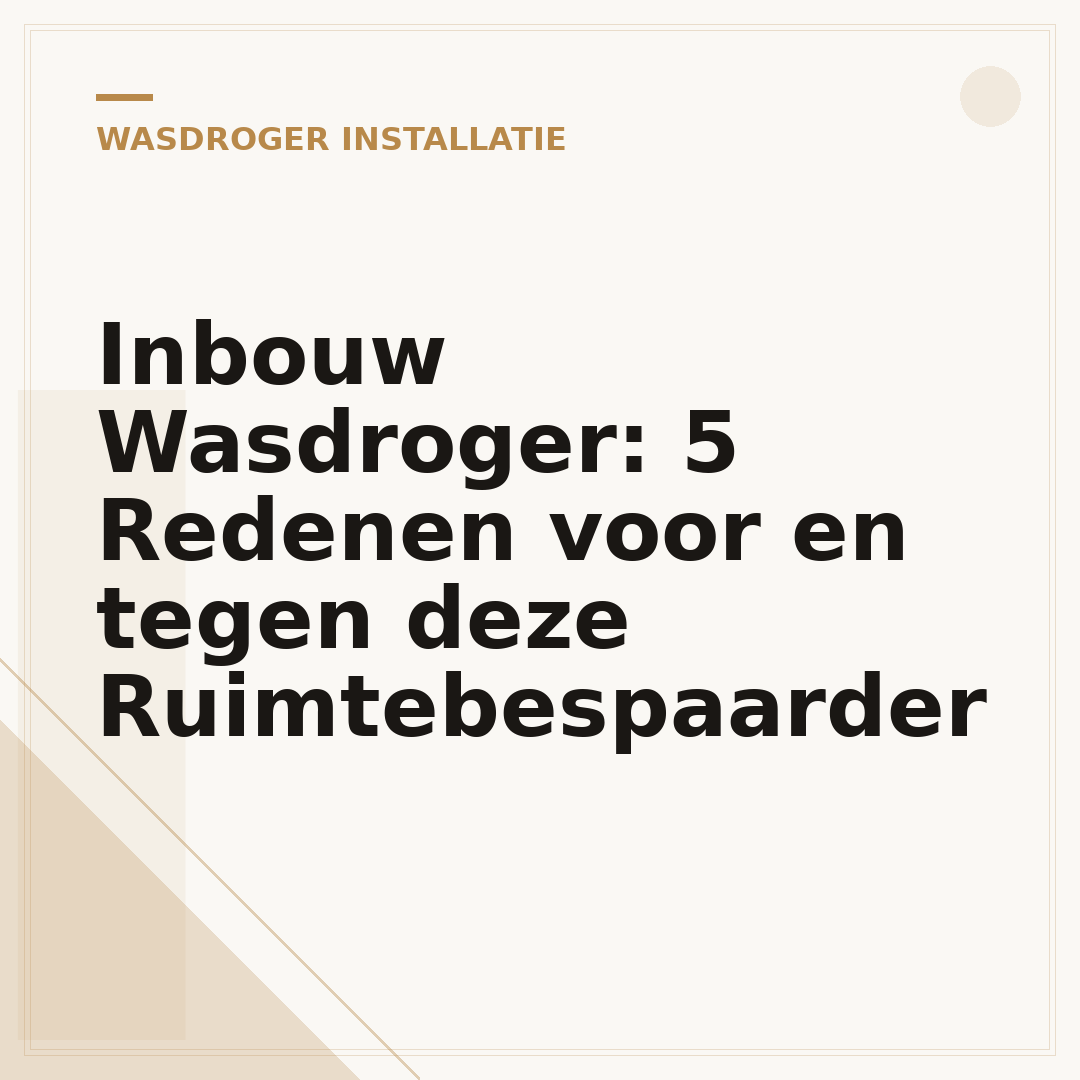 Inbouw Wasdroger: 5 Redenen voor en tegen deze Ruimtebespaarder