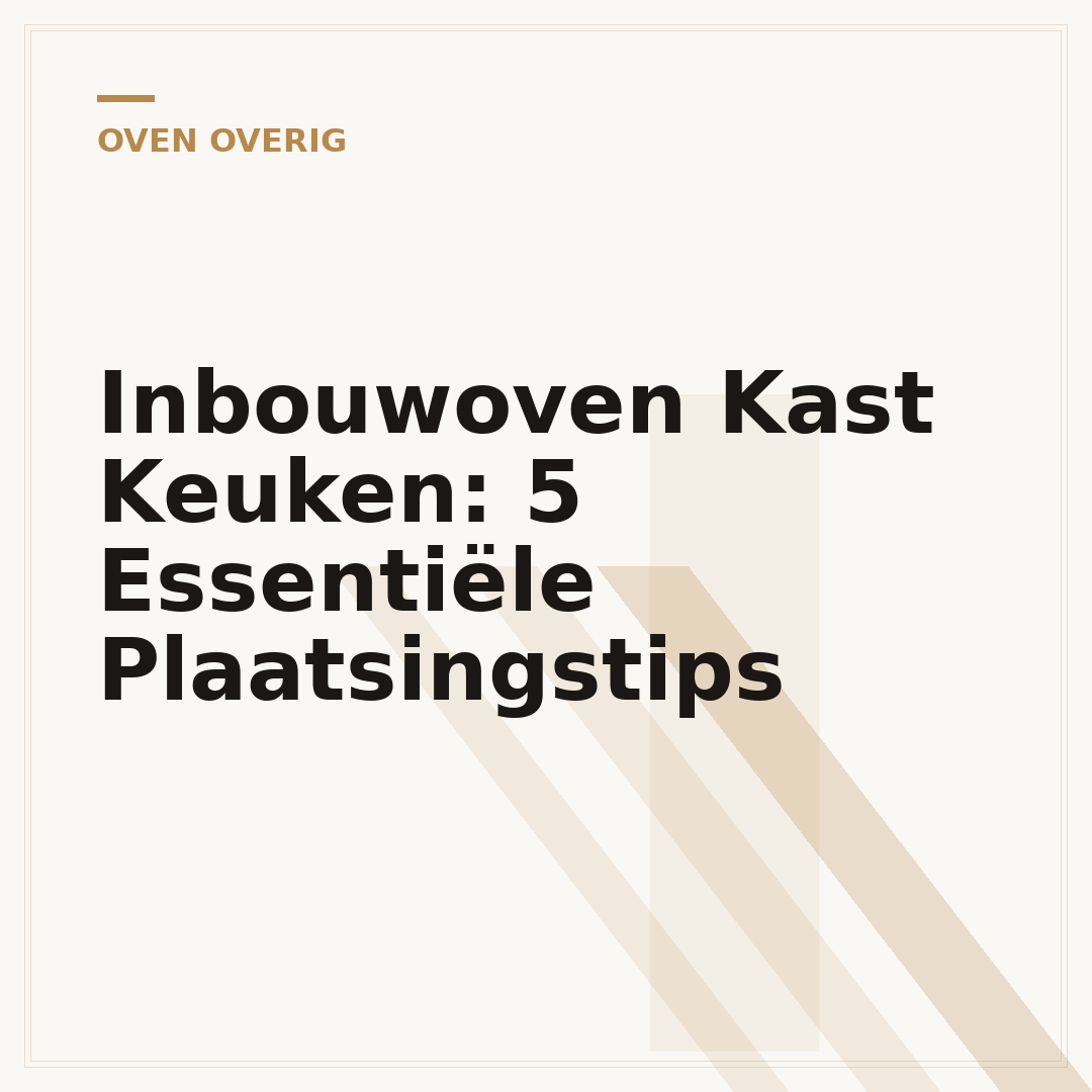 Inbouwoven Kast Keuken: 5 Essentiële Plaatsingstips