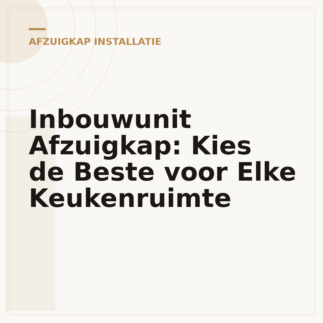Inbouwunit Afzuigkap: Kies de Beste voor Elke Keukenruimte