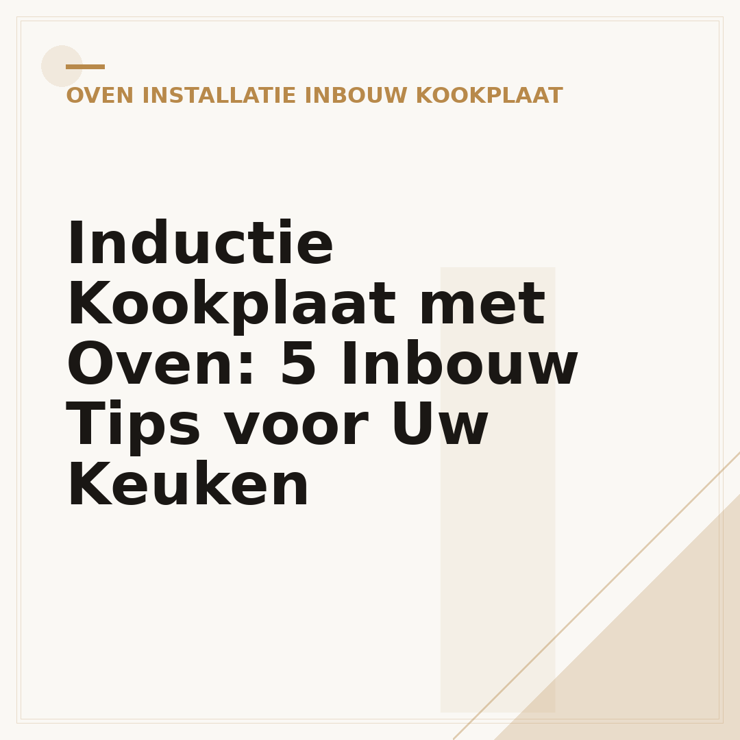 Inductie Kookplaat met Oven: 5 Inbouw Tips voor Uw Keuken