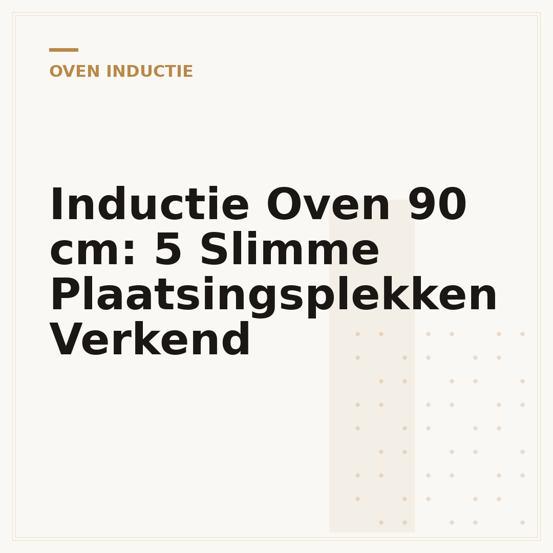 Inductie Oven 90 cm: 5 Slimme Plaatsingsplekken Verkend