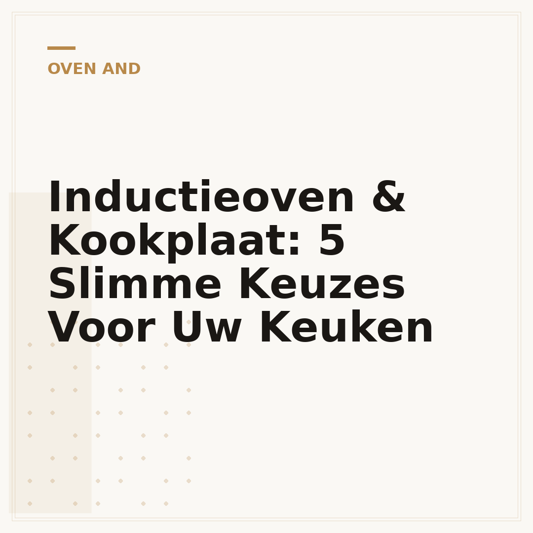 Inductieoven & Kookplaat: 5 Slimme Keuzes Voor Uw Keuken
