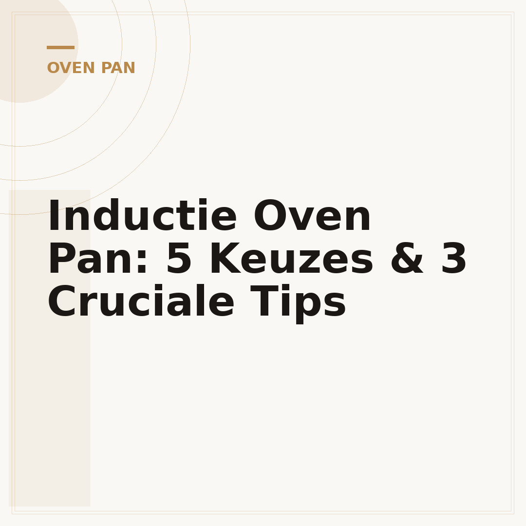 Inductie Oven Pan: 5 Keuzes & 3 Cruciale Tips