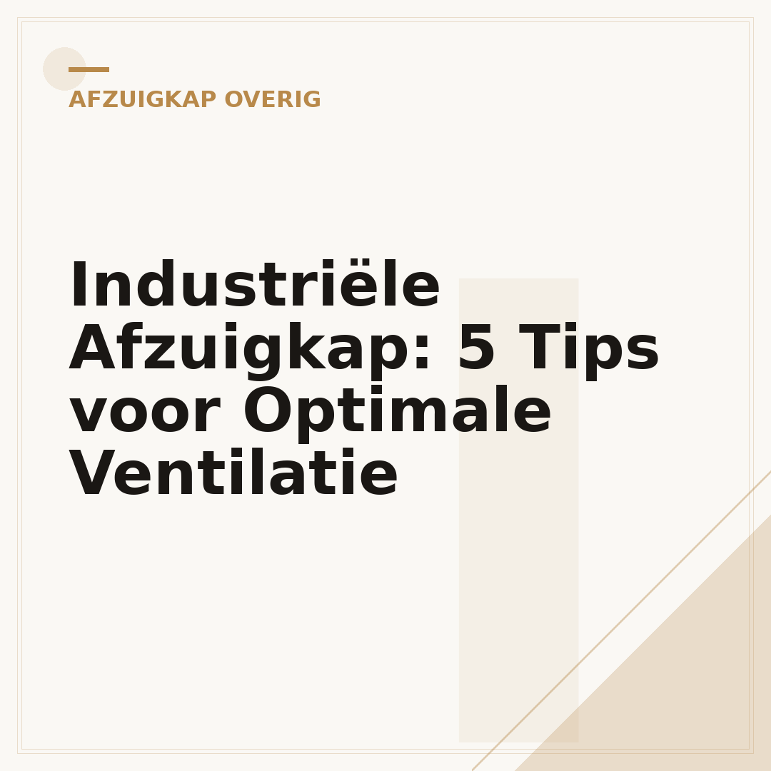 Industriële Afzuigkap: 5 Tips voor Optimale Ventilatie