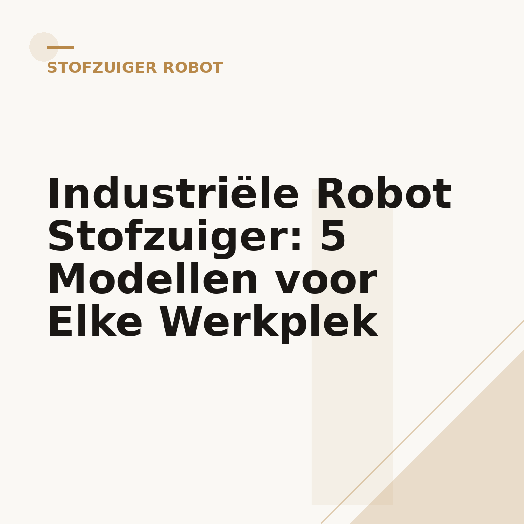 Industriële Robot Stofzuiger: 5 Modellen voor Elke Werkplek