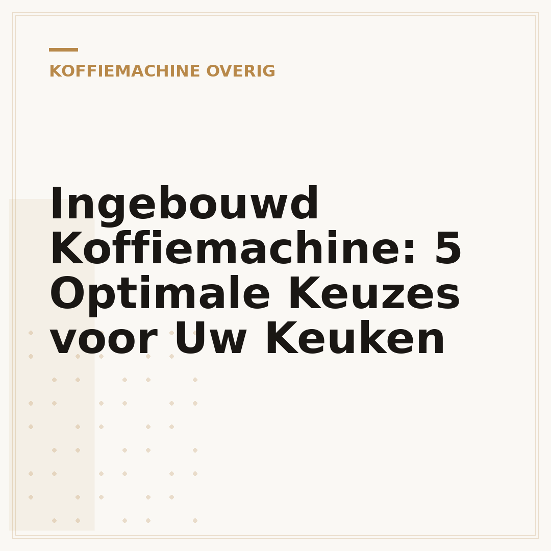 Ingebouwd Koffiemachine: 5 Optimale Keuzes voor Uw Keuken