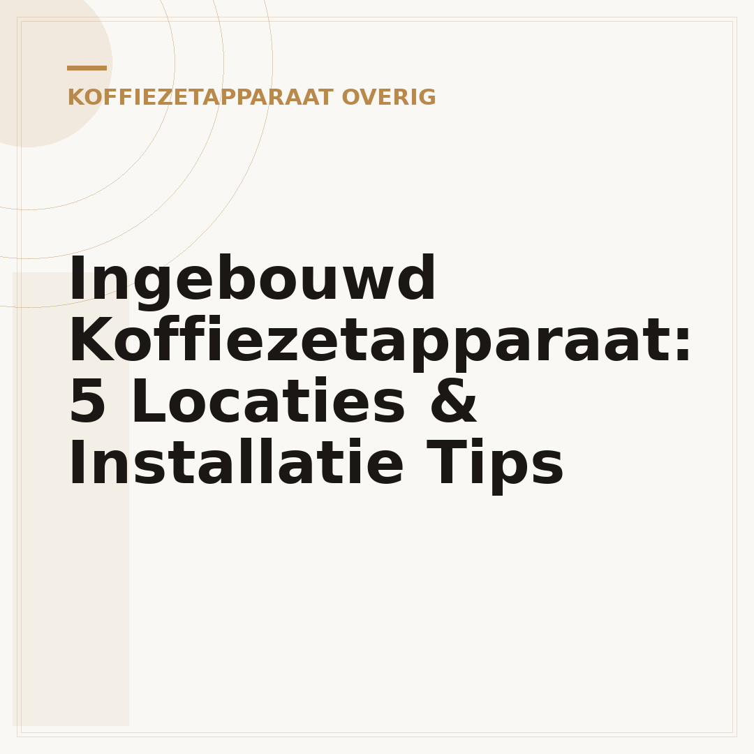 Ingebouwd Koffiezetapparaat: 5 Locaties & Installatie Tips