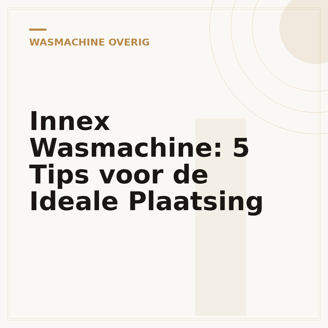 Innex Wasmachine: 5 Tips voor de Ideale Plaatsing