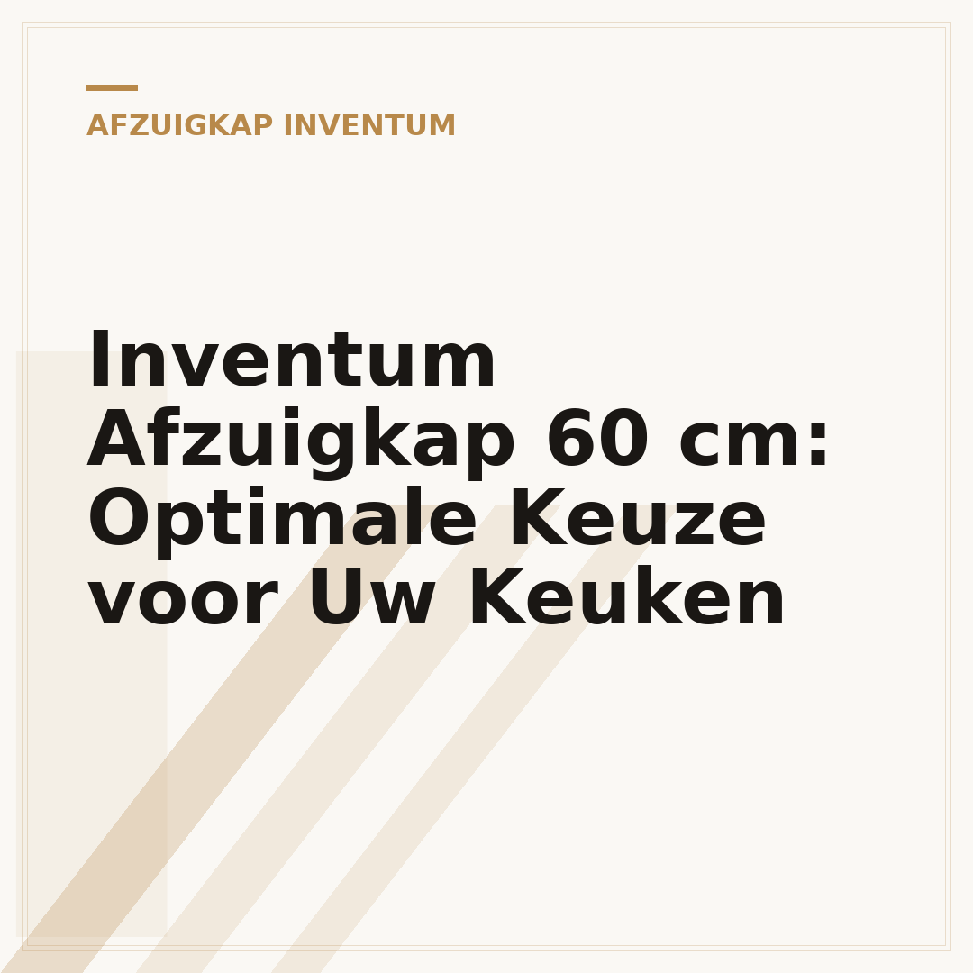 Inventum Afzuigkap 60 cm: Optimale Keuze voor Uw Keuken