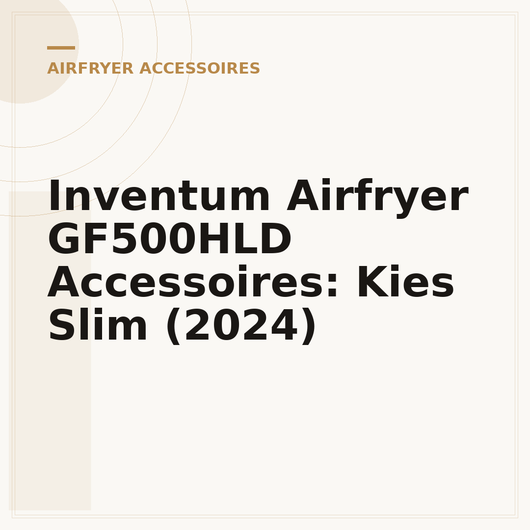 Inventum Airfryer GF500HLD Accessoires: Kies Slim (2024)