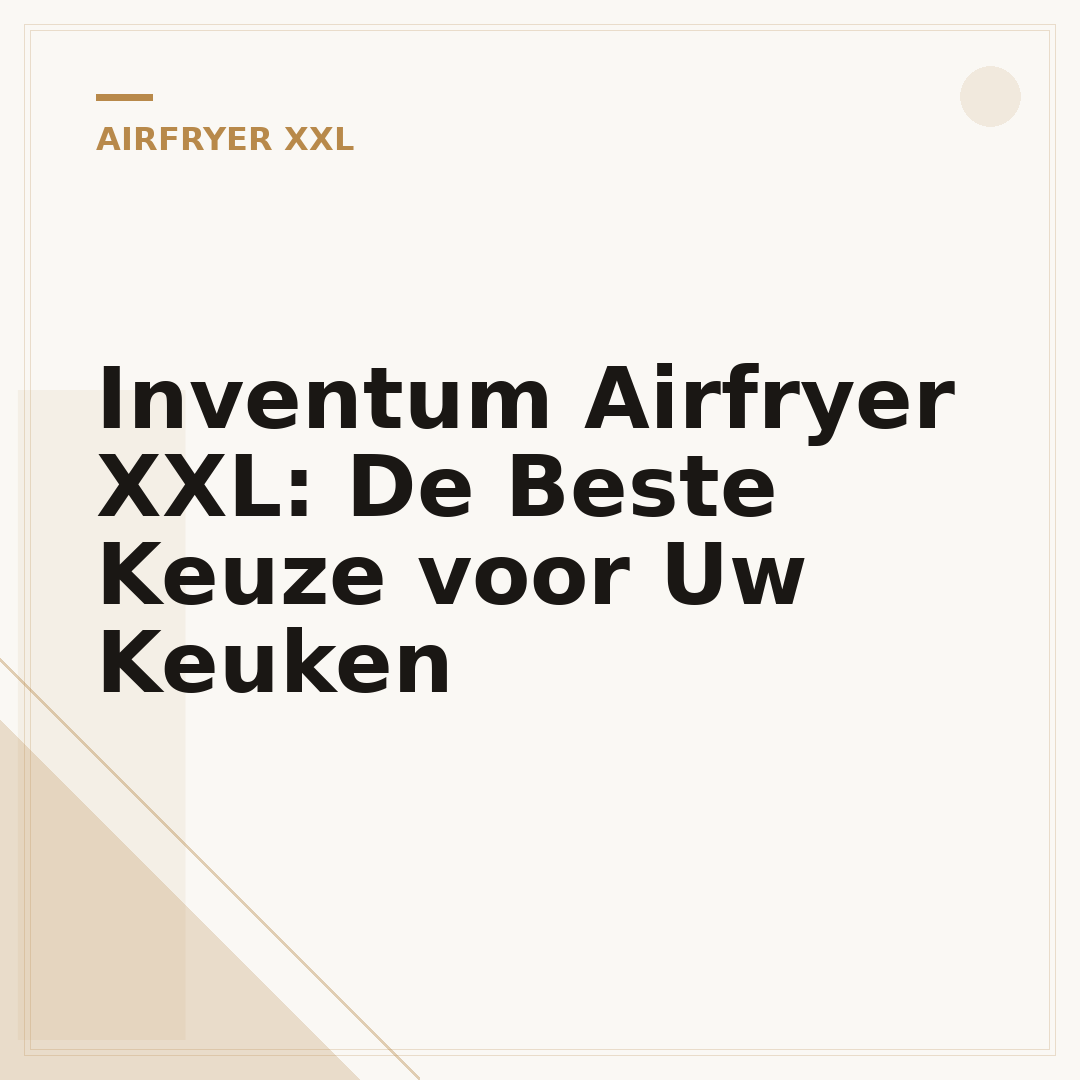 Inventum Airfryer XXL: De Beste Keuze voor Uw Keuken