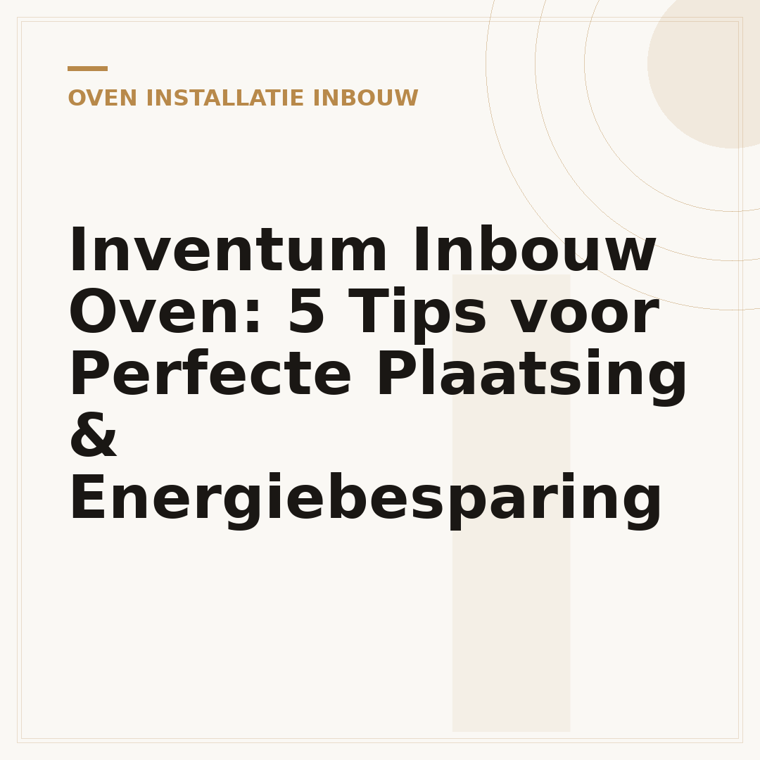 Inventum Inbouw Oven: 5 Tips voor Perfecte Plaatsing & Energiebesparing