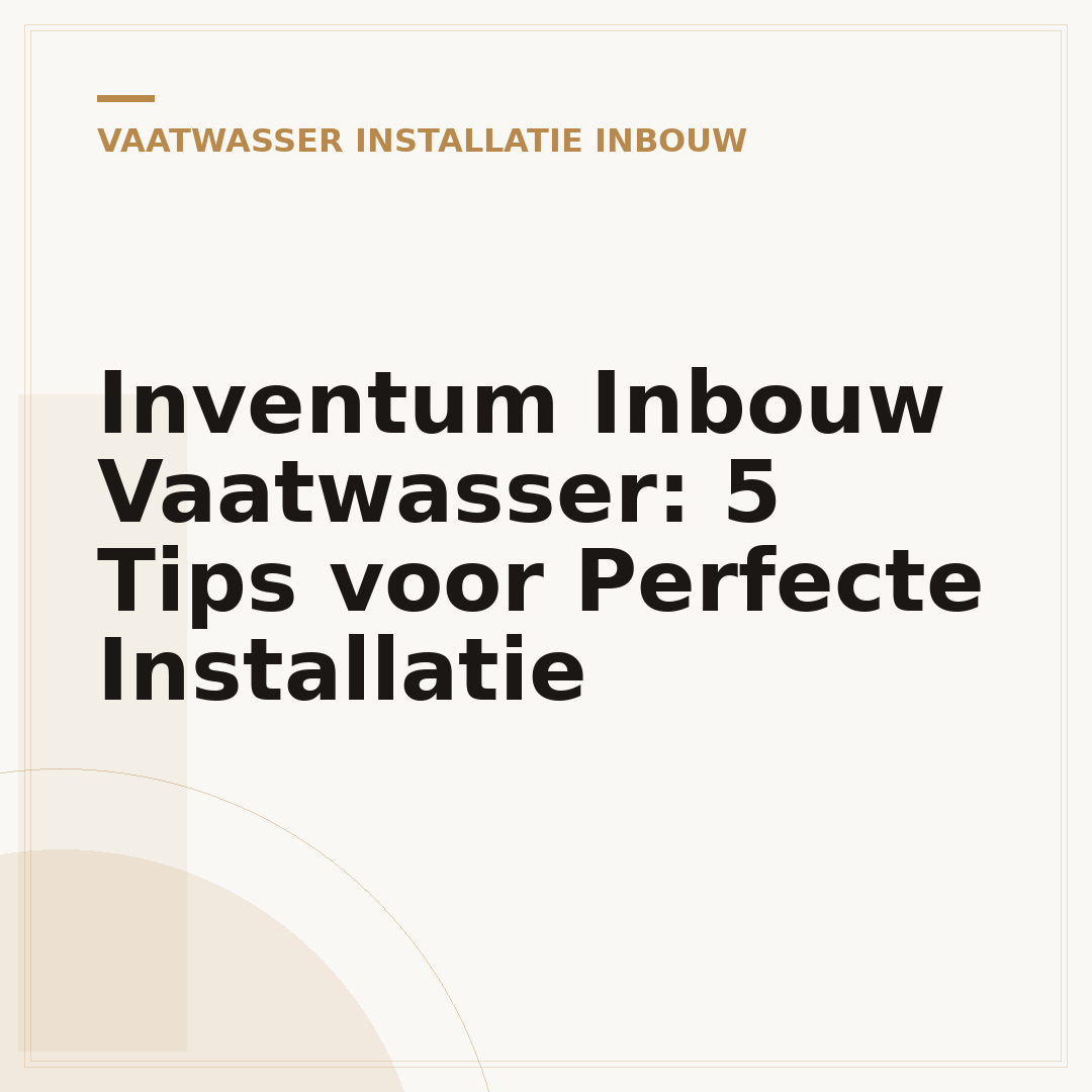 Inventum Inbouw Vaatwasser: 5 Tips voor Perfecte Installatie