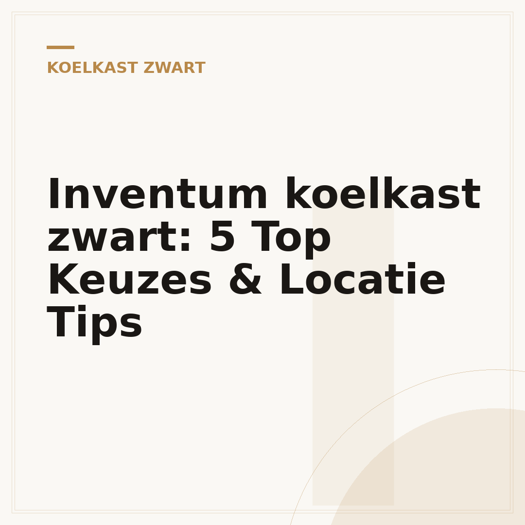 Inventum koelkast zwart: 5 Top Keuzes & Locatie Tips