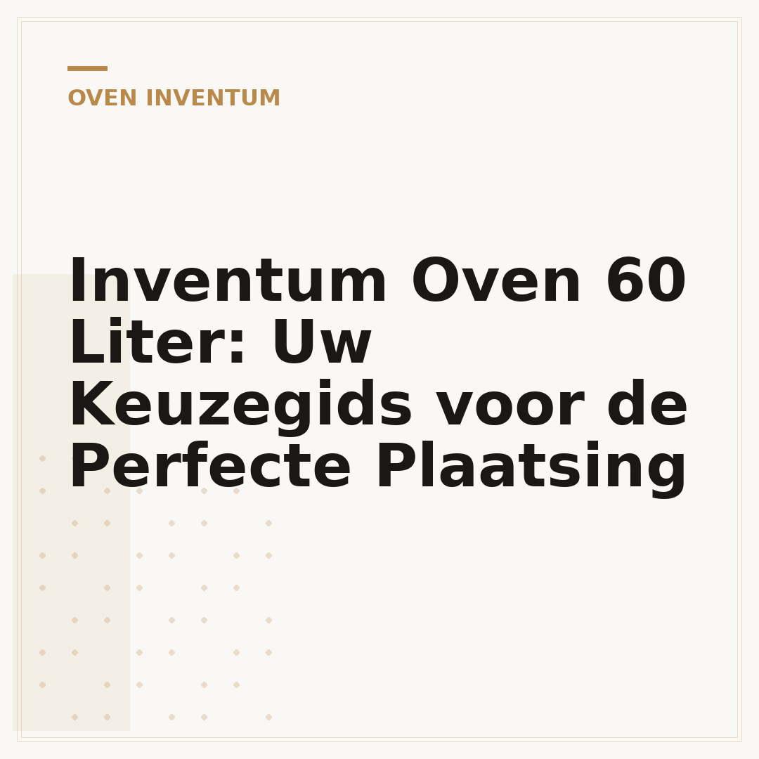 Inventum Oven 60 Liter: Uw Keuzegids voor de Perfecte Plaatsing
