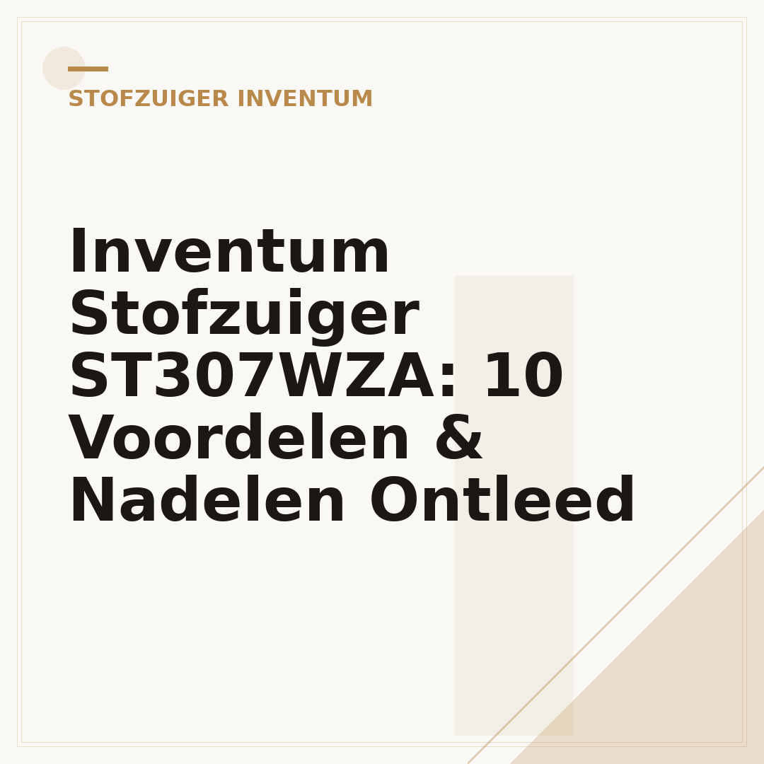 Inventum Stofzuiger ST307WZA: 10 Voordelen & Nadelen Ontleed