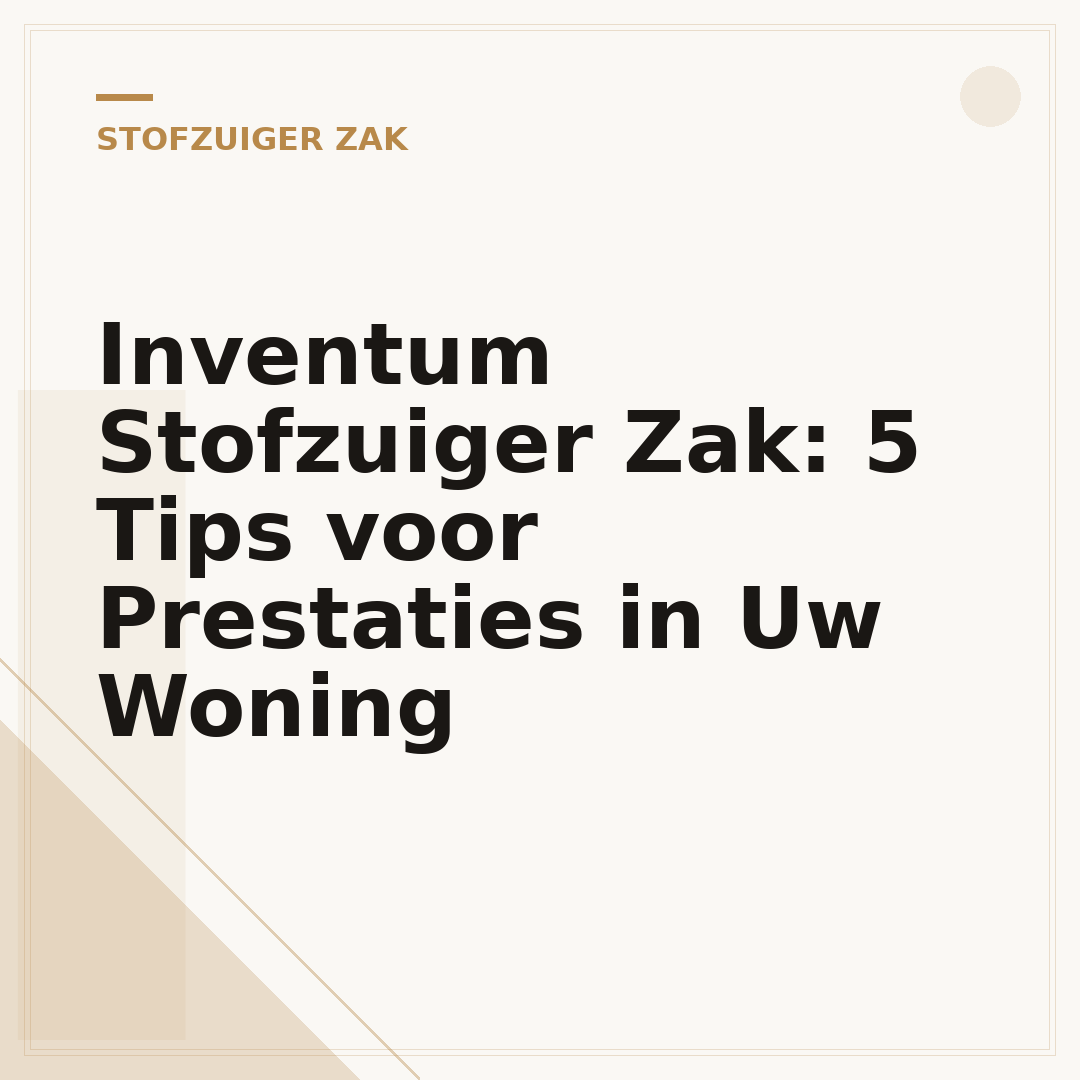 Inventum Stofzuiger Zak: 5 Tips voor Prestaties in Uw Woning