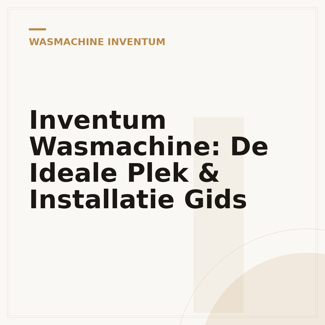 Inventum Wasmachine: De Ideale Plek & Installatie Gids
