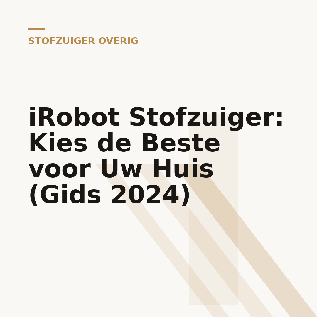 iRobot Stofzuiger: Kies de Beste voor Uw Huis (Gids 2024)