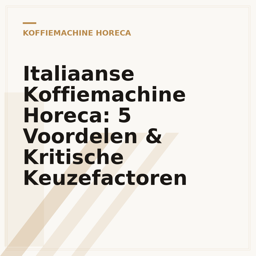 Italiaanse Koffiemachine Horeca: 5 Voordelen & Kritische Keuzefactoren