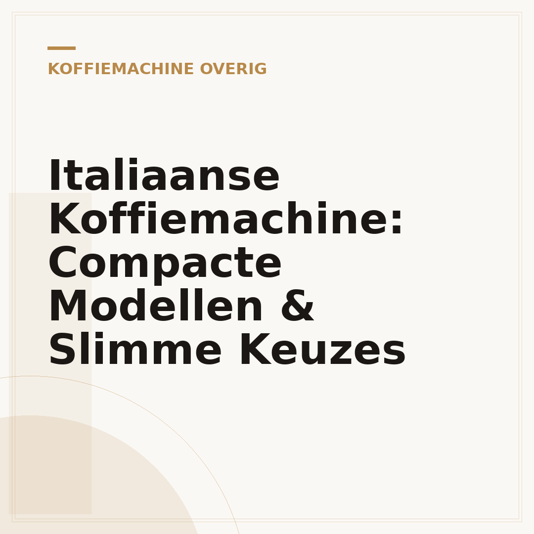 Italiaanse Koffiemachine: Compacte Modellen & Slimme Keuzes
