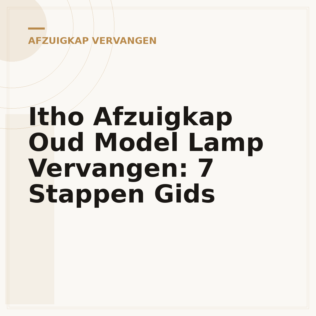 Itho Afzuigkap Oud Model Lamp Vervangen: 7 Stappen Gids