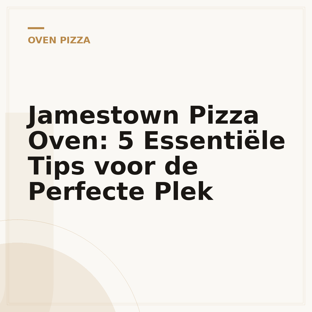 Jamestown Pizza Oven: 5 Essentiële Tips voor de Perfecte Plek
