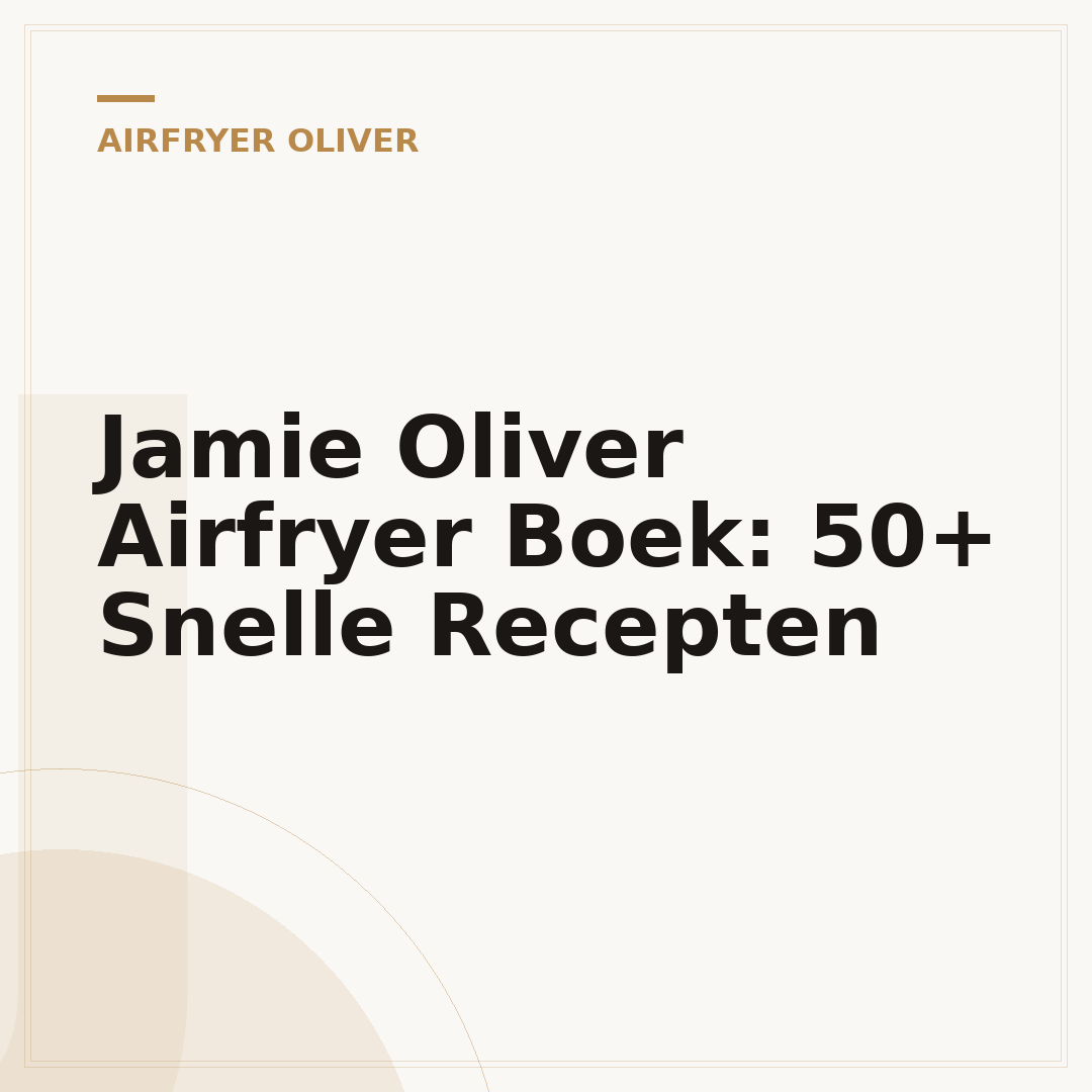 Jamie Oliver Airfryer Boek: 50+ Snelle Recepten