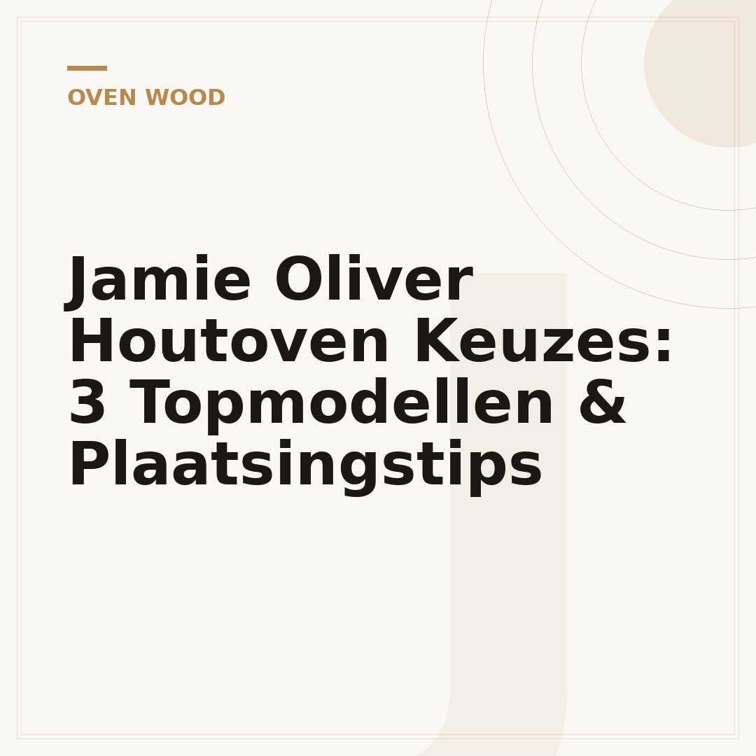 Jamie Oliver Houtoven Keuzes: 3 Topmodellen & Plaatsingstips