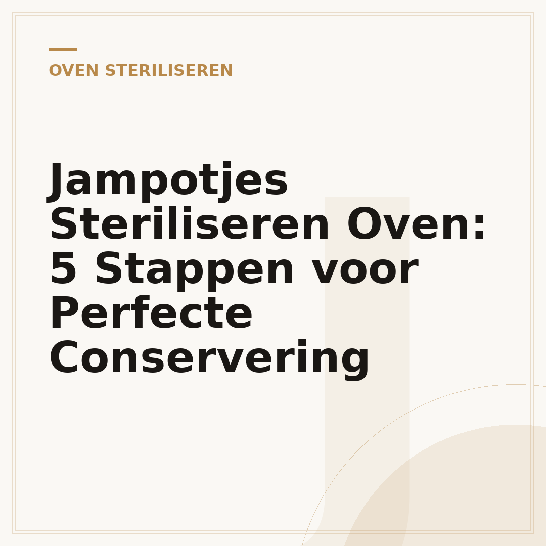 Jampotjes Steriliseren Oven: 5 Stappen voor Perfecte Conservering