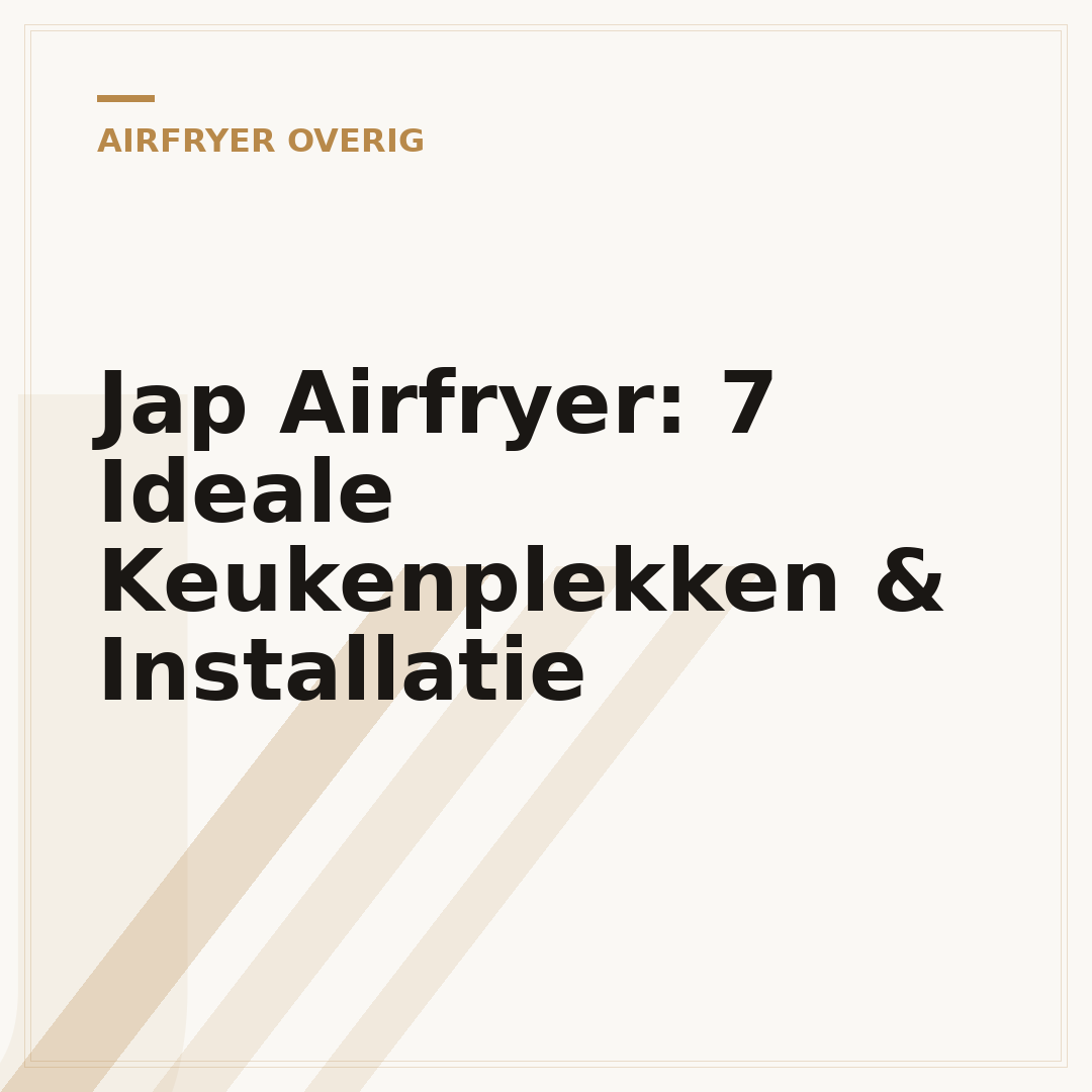 Jap Airfryer: 7 Ideale Keukenplekken & Installatie