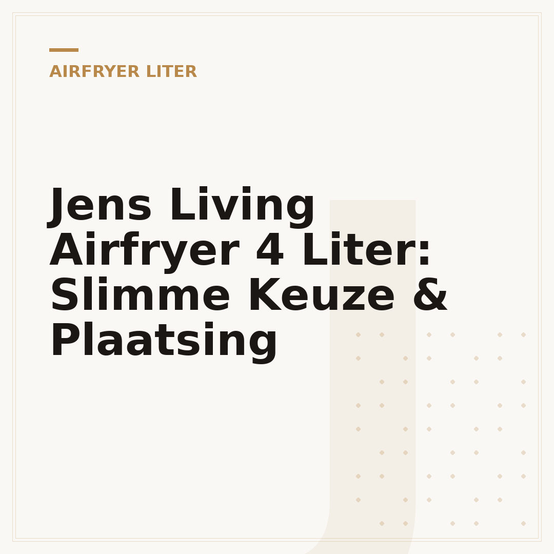 Jens Living Airfryer 4 Liter: Slimme Keuze & Plaatsing