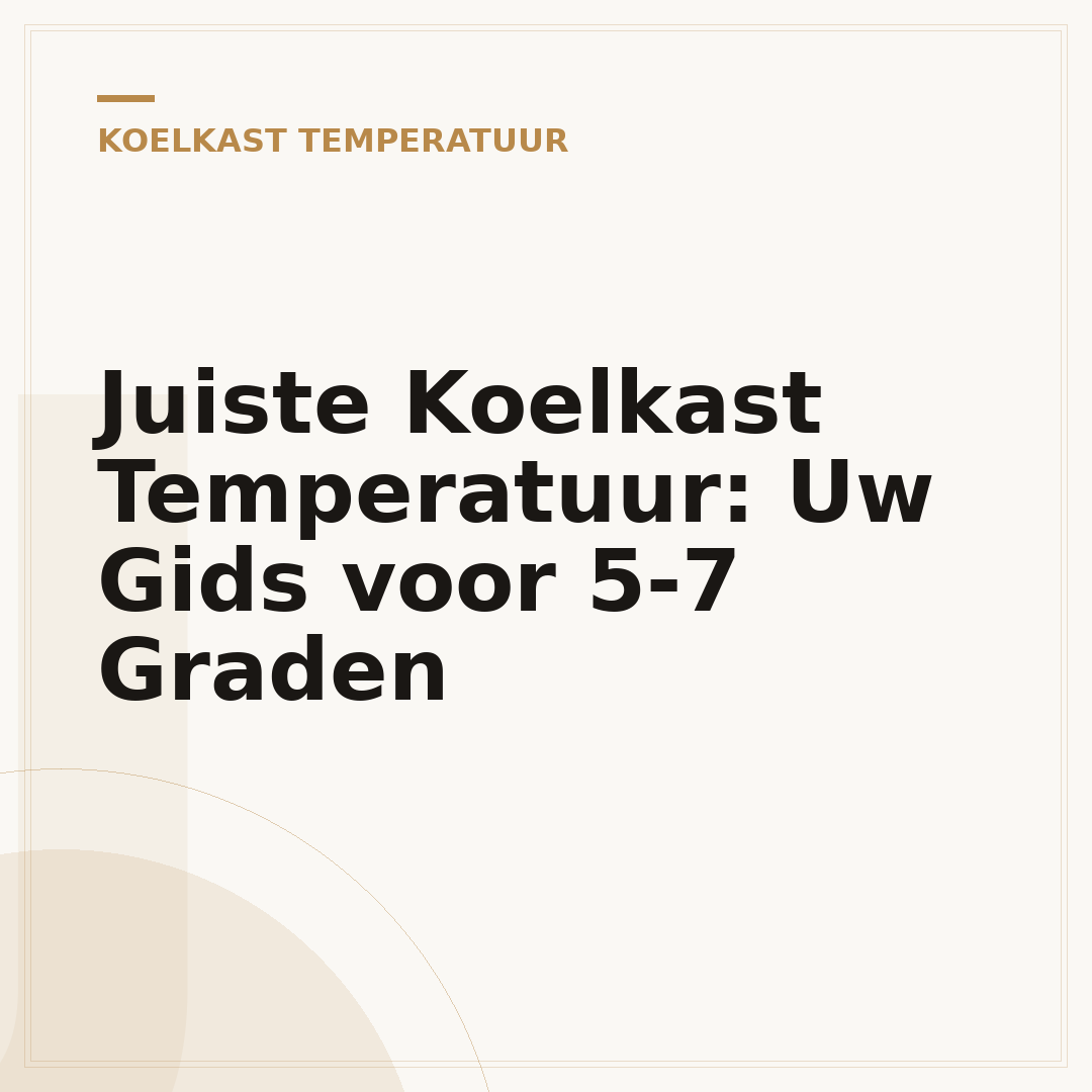 Juiste Koelkast Temperatuur: Uw Gids voor 5-7 Graden