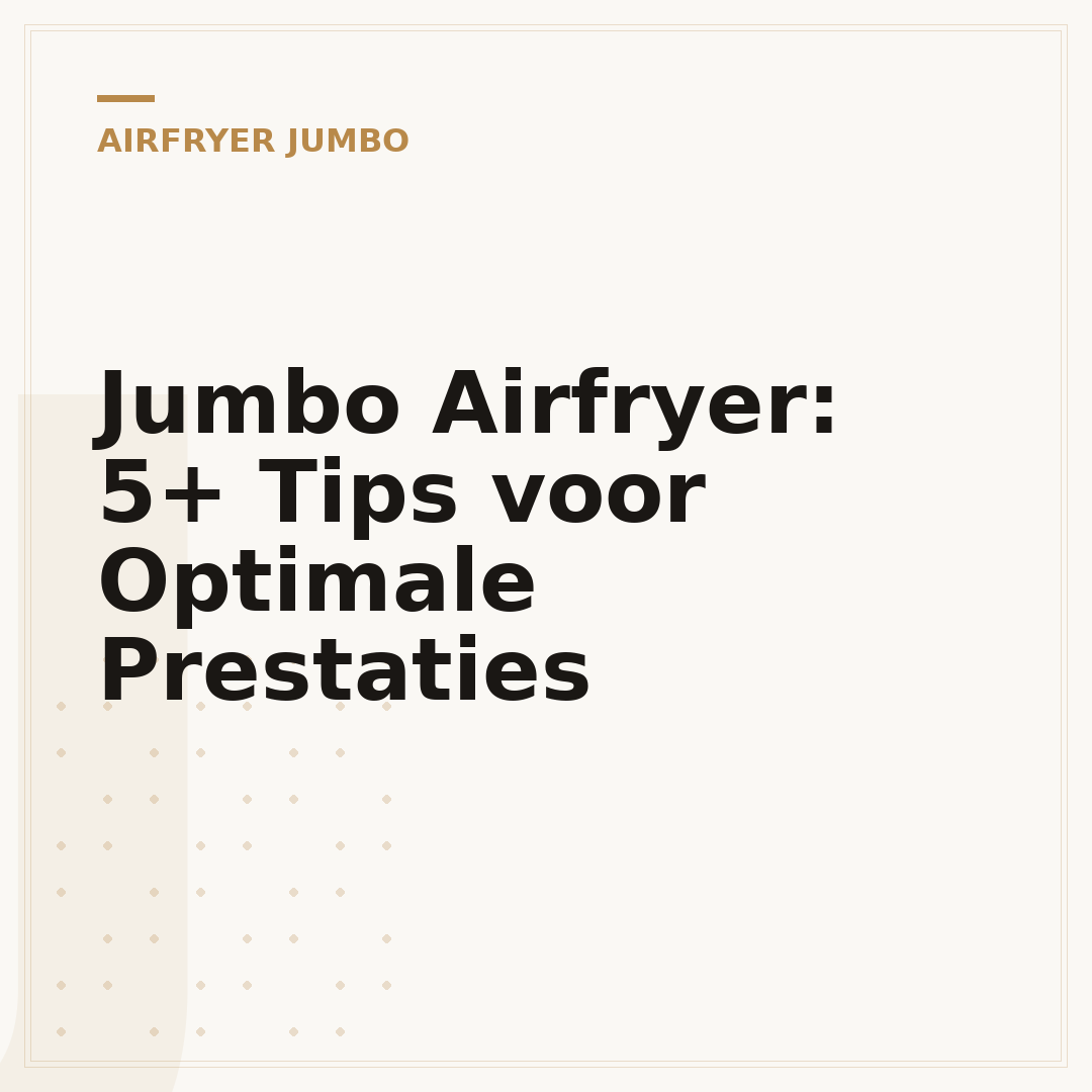 Jumbo Airfryer: 5+ Tips voor Optimale Prestaties