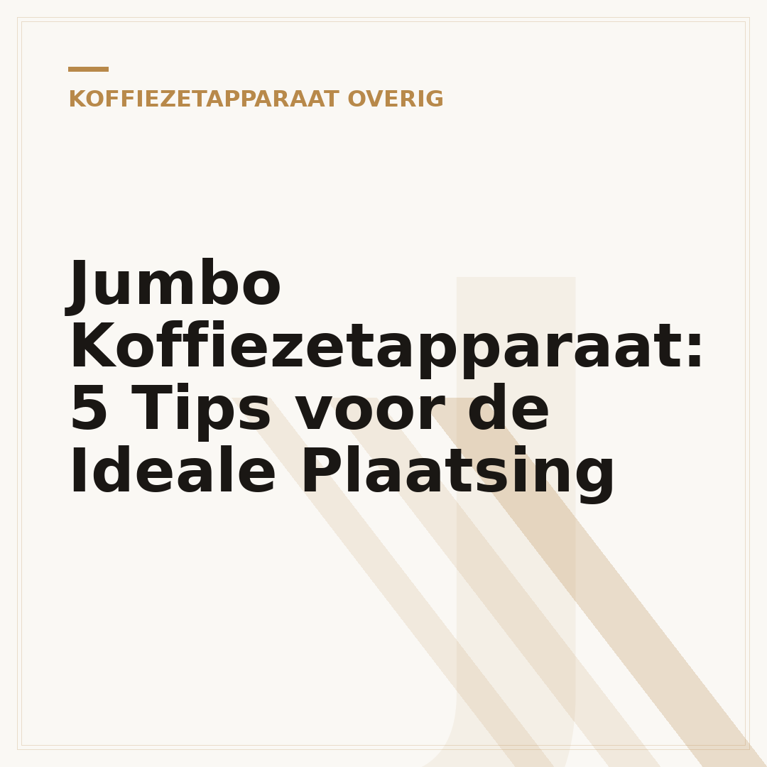 Jumbo Koffiezetapparaat: 5 Tips voor de Ideale Plaatsing