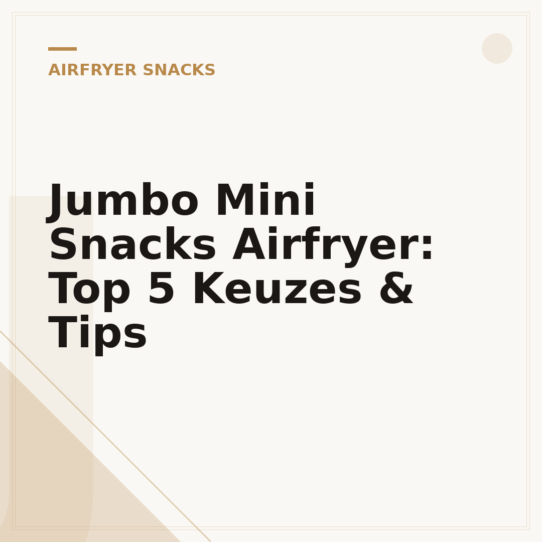 Jumbo Mini Snacks Airfryer: Top 5 Keuzes & Tips